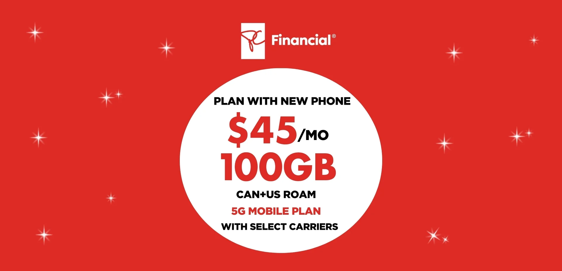 White President's Choice Financial logo above a white circle on a red  background containing "100 GB FOR $45/MO with select  carriers".